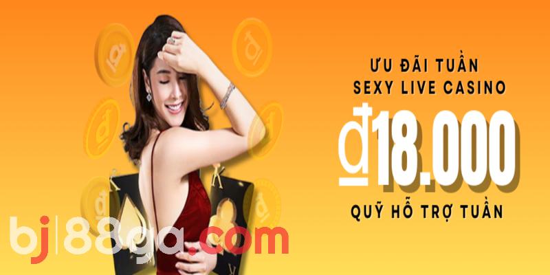 Ưu đãi tuần sexy live casino 18.000 