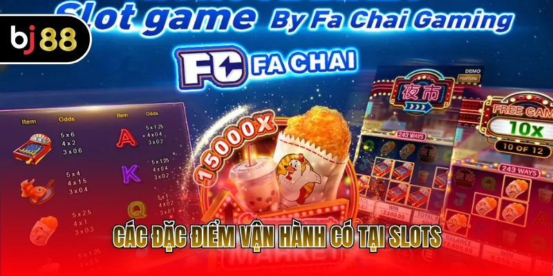 Các đặc điểm vận hành có tại slots