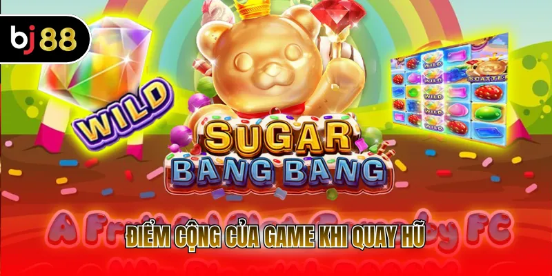 Điểm cộng của game khi quay hũ