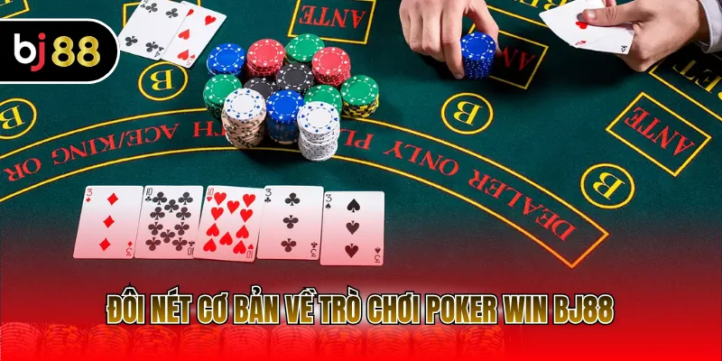 Đôi nét cơ bản về trò chơi Poker Win BJ88
