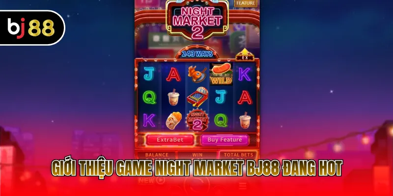 Giới thiệu game Night Market BJ88 đang hot