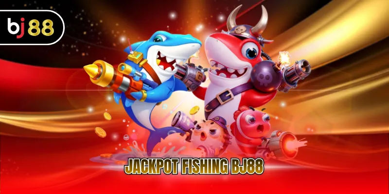 Jackpot Fishing BJ88