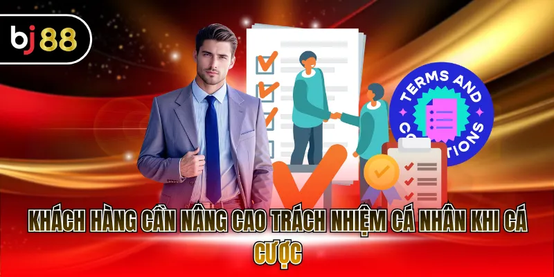 Khách hàng cần nâng cao trách nhiệm cá nhân khi cá cược