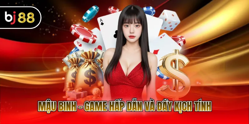 Mậu binh - Game hấp dẫn và đầy kịch tính