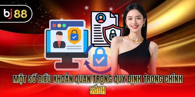 Một số điều khoản quan trọng quy định trong chính sách