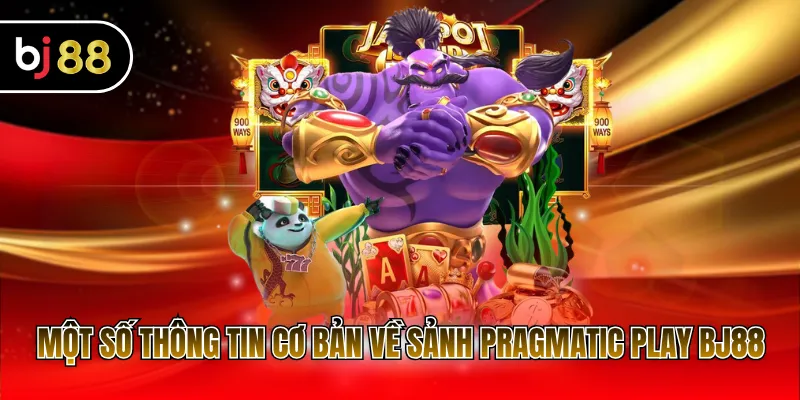 Một số thông tin cơ bản về sảnh Pragmatic Play BJ88