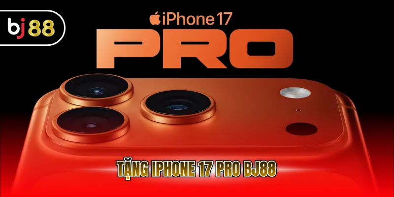 Tặng iPhone 17 Pro BJ88