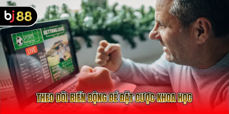 Theo dõi biến động để đặt cược khoa học